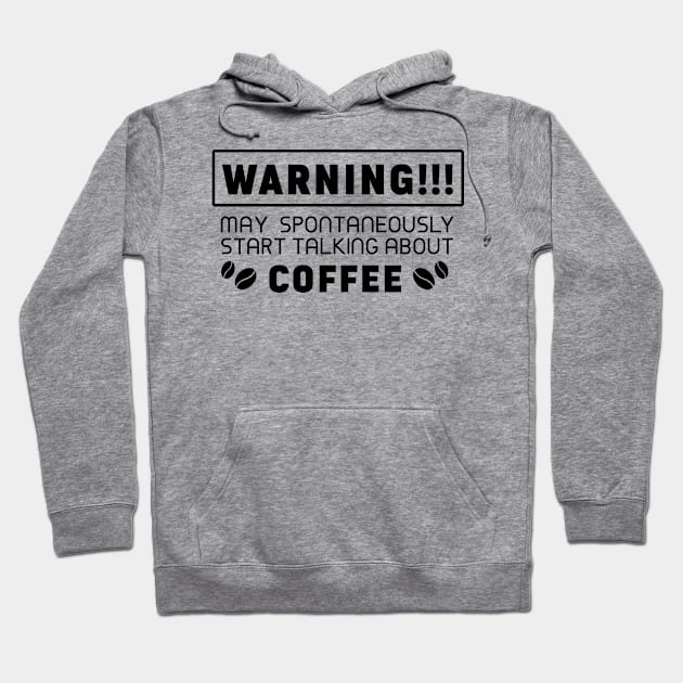 Warning, may spontaneously start talking about coffee Hoodie by Purrfect Corner